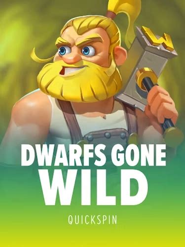 Dwarfs Gone Wild .